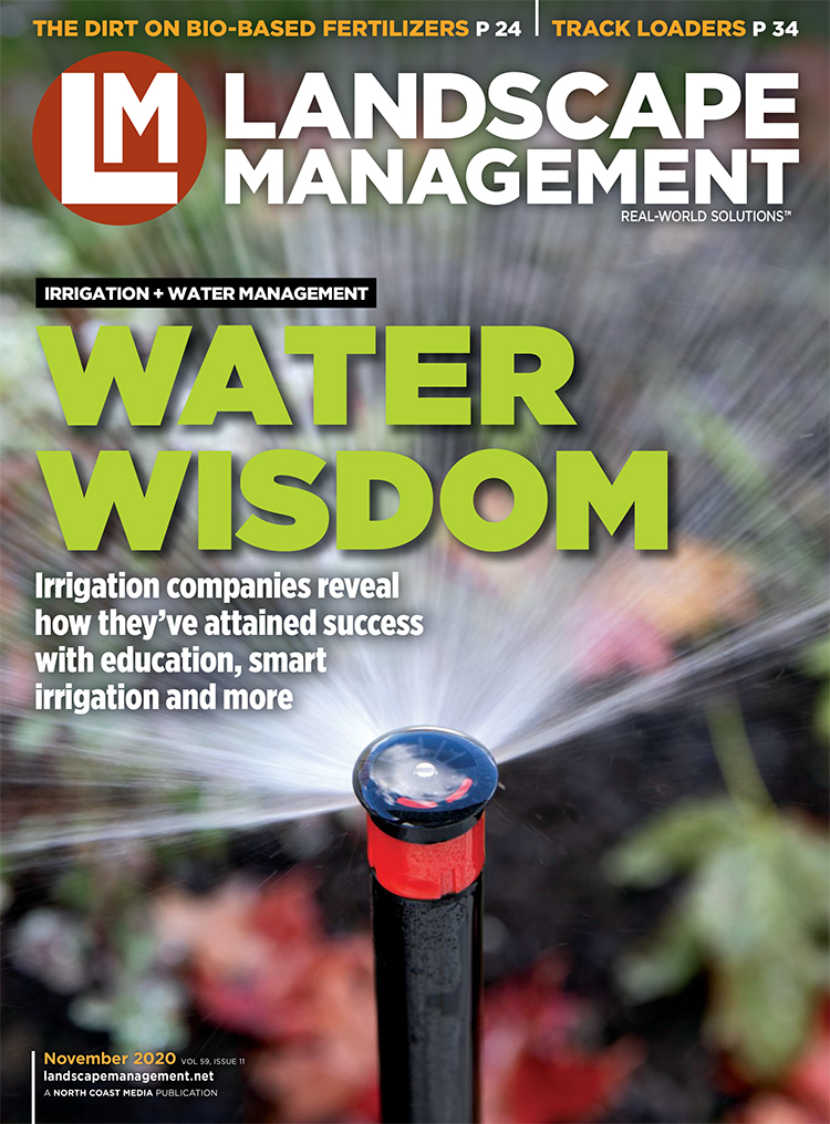 Read the November 2020 issue of Landscape Management magazine.  Water Wisdom: Irrigation Companies Reveal How They've Attained Success with Education, Smart Irrigation and More. The Dirt on Bio-based Fertilizers. Track Loaders.